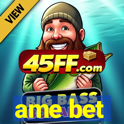 ame bet
